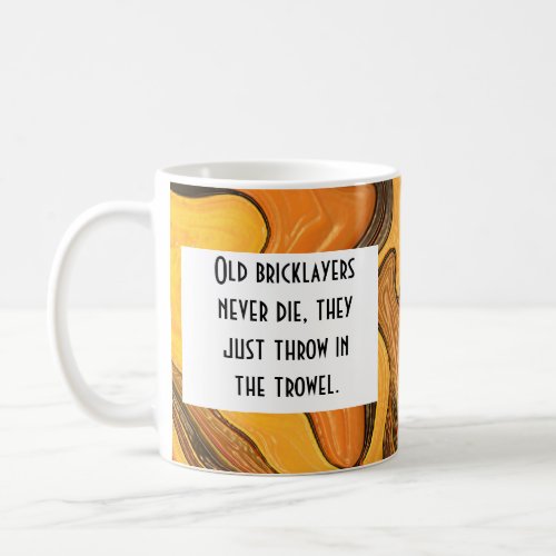 bricklayers throw in the trowel coffee mug