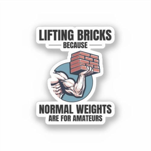 Bricklifting Humor Beyond Ordinary Weights Bricks Sticker