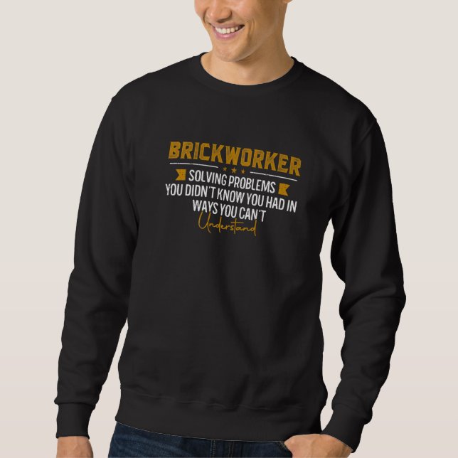 Brickworker Solving Problems  Masons Sweatshirt (Front)