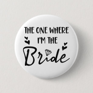 Bridal Bachelorette Party The One Where I'm The Br Button