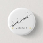 Bridal Party Bridesmaid Script Simple Modern Heart Button<br><div class="desc">"Bridal Party Bridesmaid Script Simple Modern Heart button."  Simple.  Minimalistic.  Ideal for the modern wedding Bridal Party.  "Bridesmaid" in script calligraphy,  with her name personalized and highlighted with tiny gold glitter hearts.  Copyright.</div>