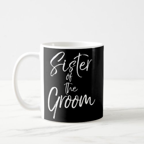 Bridal Party For Family Sister Of The Groom Coffee Mug
