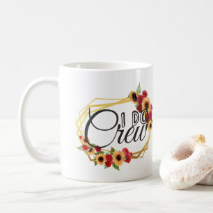 Bridal Party Gifts, I Do Crew, Sunflowers, Roses Coffee Mug