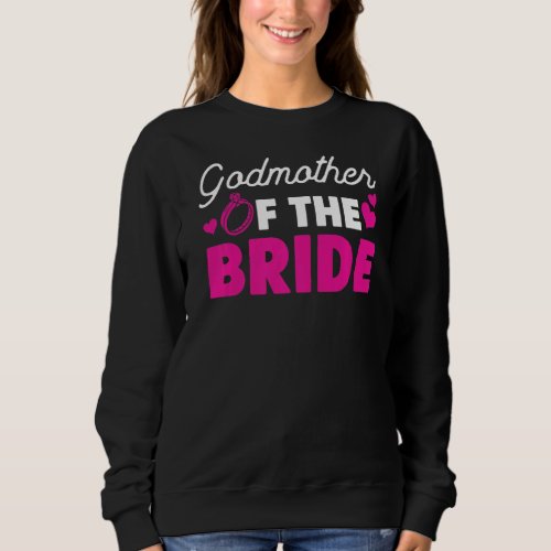 Bridal Party Godmother Of The Bride   Sweatshirt