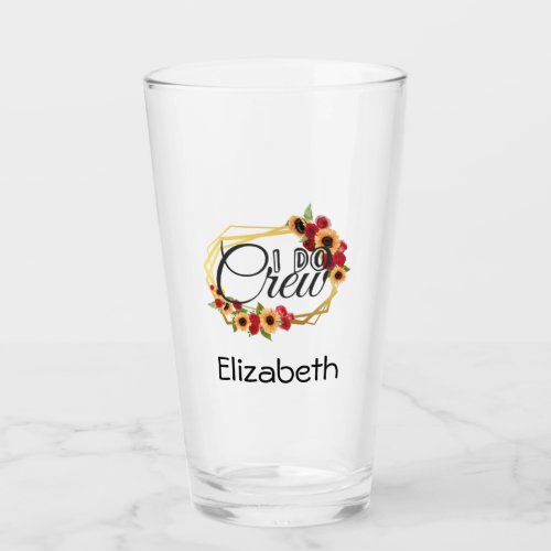 Bridal Party I Do Crew Sunflowers Roses Drink Glass