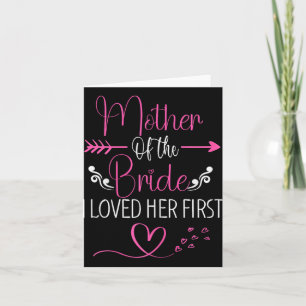 Bridal Shower Mother Of The Bride I Loved Her Firs Card