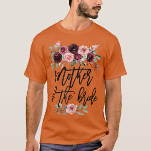 Bridal Shower Wedding For Bride Mom Mother Of The  T-Shirt