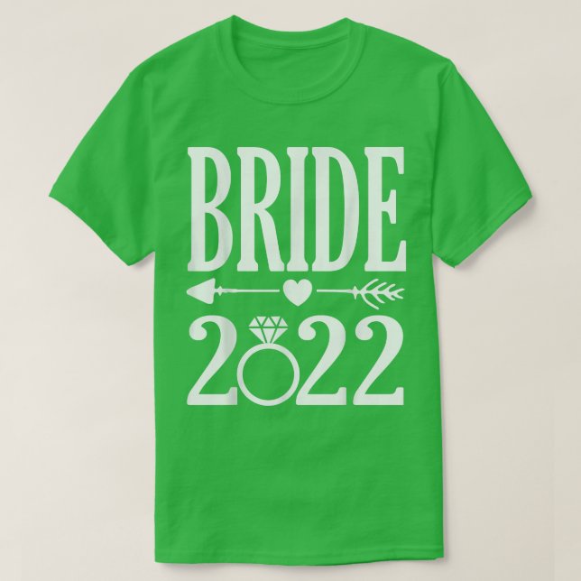 Bride 2022 To Be married In 2022 Cute Wedding Anno T-Shirt (Design Front)