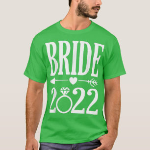Bride 2022 To Be married In 2022 Cute Wedding Anno T-Shirt