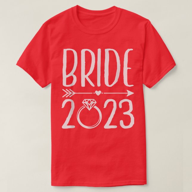 Bride 2023 To Be Married in 2023 Wedding Engagemen T-Shirt (Design Front)