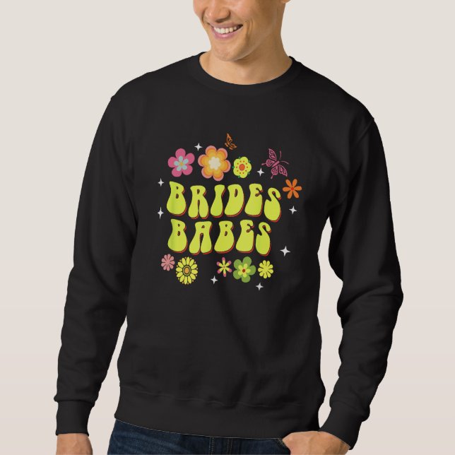 Bride Babes Bridesmaids Groovy Bachelorette Party Sweatshirt (Front)