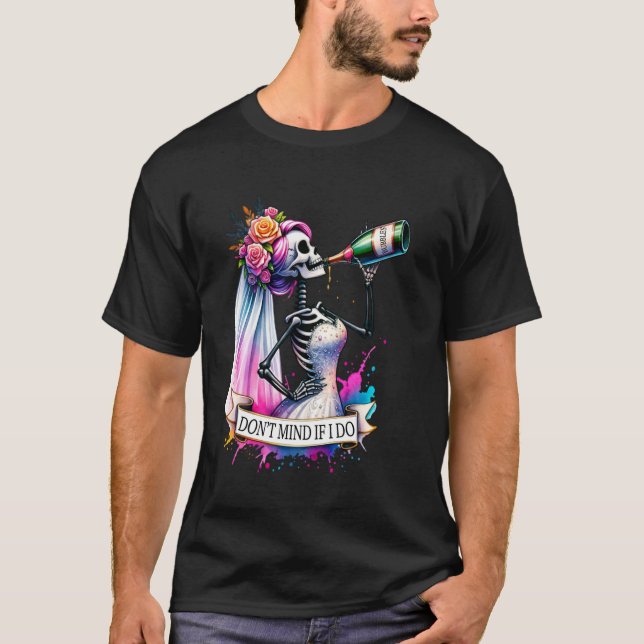 Bride Bachelorette Don't Mind If I Do T-Shirt (Front)