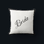Bride Black Script Chic Wedding Throw Pillow<br><div class="desc">A beautiful Bride black script and trimmed pillow for your home.  A great shower gift.  Congratulations gift would be a wonderful surprise for the Bride.  Great wedding gift along with matching wedding Groom pillow that we offer.</div>