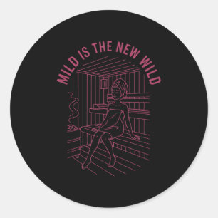 Bride Bridesmaid Spa Bachelorette Mild Is The New Classic Round Sticker
