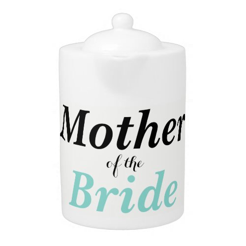 BRIDE  Bridesmaids Tea Party Mother Of The Bride Teapot