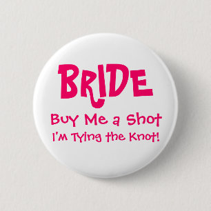 BRIDE, Buy Me a Shot, I'm Tying the Knot! Button