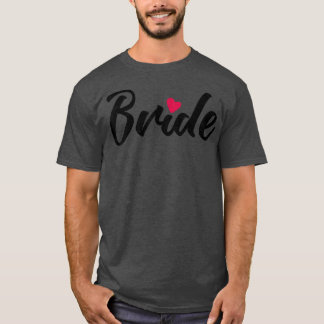 Bride Cute Heart Wedding Party And Bachelorette Pa T-Shirt