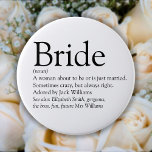 Bride Definition, Bridal Shower, Wedding Button<br><div class="desc">Personalise with the bride's definition to create a unique gift for bridal showers,  bachelorette or hen parties and weddings. A perfect way to show her how amazing she is on her big day and a perfect keepsake for the rest of her life. Designed by Thisisnotme©</div>