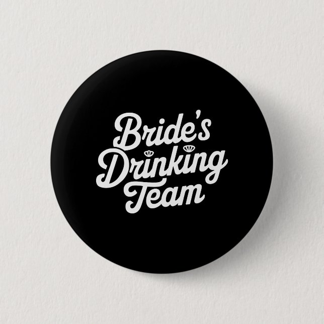 Bride Drinking Team Bachelorette Party Funny Weddi Button (Front)