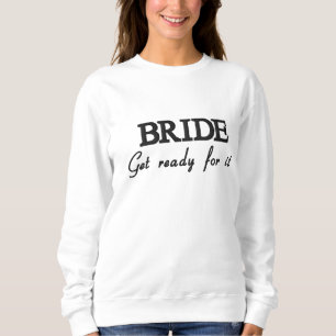 BRIDE , EDITABLE EMBROIDERED SWEATSHIRT