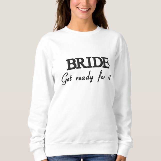 BRIDE , EDITABLE EMBROIDERED SWEATSHIRT (Front)