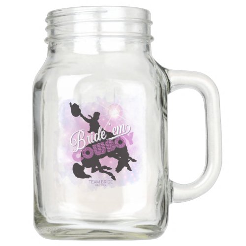 Bride em Cowboy Bachelorette v2 Team Bride ID928 Mason Jar