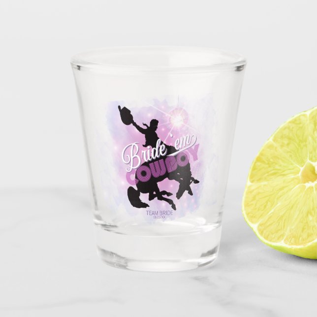 Bride 'em Cowboy Bachelorette v2 Team Bride ID928 Shot Glass (Front)