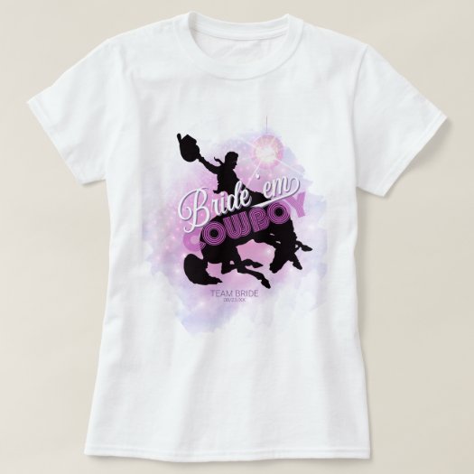 Bride 'em Cowboy Bachelorette v2 Team Bride ID928 T-Shirt