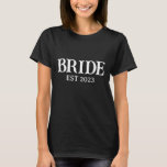 Bride Est. 2023 Wedding  T-Shirt<br><div class="desc">Bride Est. 2023 WEDDING. The perfect gift for a bride or future wife new wife 2023, futur wife, wifey est 2023, to be bride, bride party, Step into the spotlight on your special day with our chic and personalized Black Bride Sweatshirt. This isn't just a garment; it's a canvas for...</div>