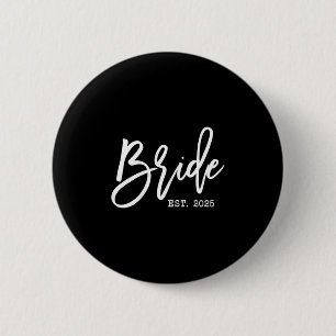Bride Est 2025 For Wedding Future Wife Soon To Be Button