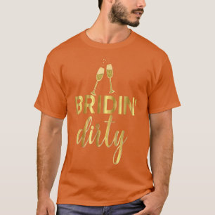 Bride Funny Bridin Dirty Bachelorette Wedding T-Shirt