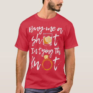 Bride Groom Buy me a shot Ix27m Tying the Knot Par T-Shirt