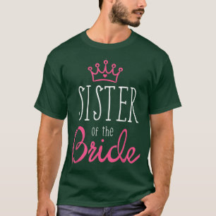 Bride Groom s Sister of The Bride Team Wedding T-Shirt