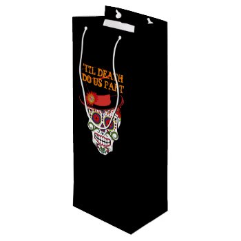 Bride & Groom Sugar Skulls Until Death Do Us Party Wine Gift Bag by Ohhhhilovethat at Zazzle