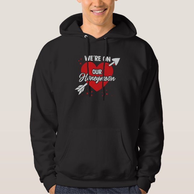 Bride Groom Vacation Newlywed We're On Our Honeymo Hoodie (Front)