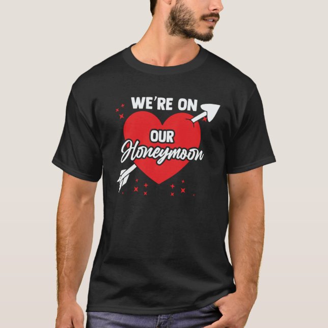 Bride Groom Vacation Newlywed We're On Our Honeymo T-Shirt (Front)
