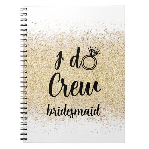 Bride I do crew gold bacholorette party  Notebook