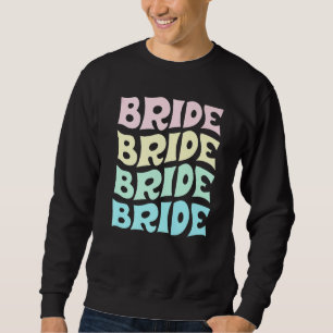 Bride I Do Crew Retro Bachelorette Party Bride Bri Sweatshirt