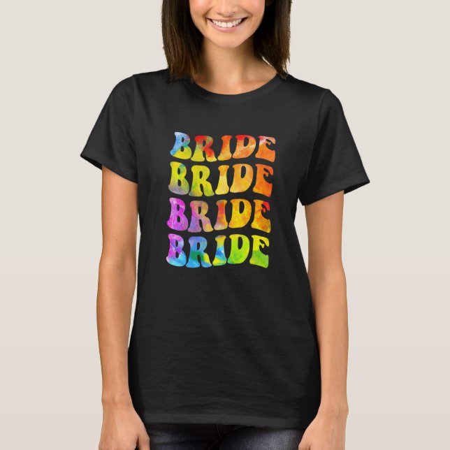 Bride I Do Crew Tie Dye Bachelorette Party Bride B T-Shirt (Front)