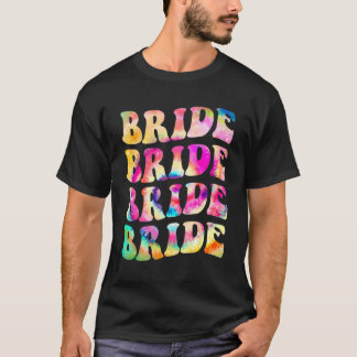 Bride I Do Crew Tie Dye Bachelorette Party Bride B T-Shirt