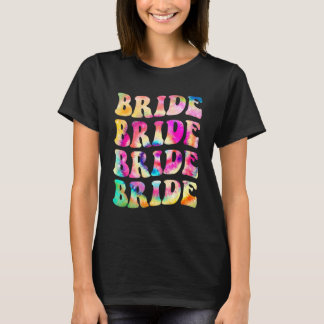 Bride I Do Crew Tie Dye Bachelorette Party Bride B T-Shirt