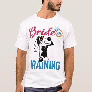 Bride in Training Wedding Workout T-Shirt