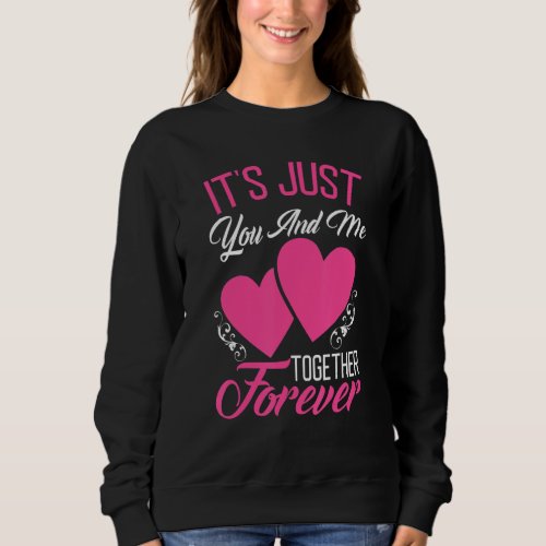 Bride Its Just You And Me Together Forever Sweatshirt