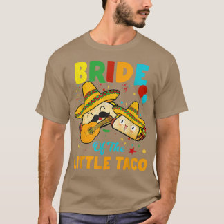 Bride Of Little Taco Birthday Funny Taco De Mayo L T-Shirt