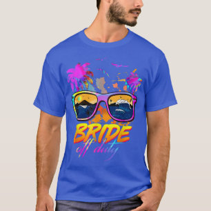 Bride Off Duty Sunglasses Summer Vacation Camping  T-Shirt