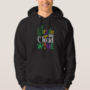 Bride On Cloud Wine Bachelorette Mardi Gras Party  Hoodie