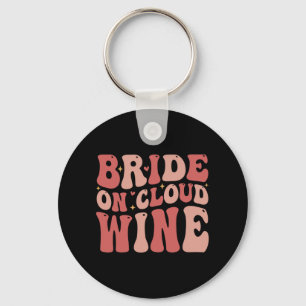 Bride On The Cloud Wine Drink Groovy Bachelorette  Keychain
