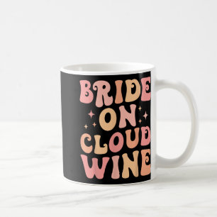 Bride On Wine Cloud Bach Crew Bachelorette Party  Coffee Mug