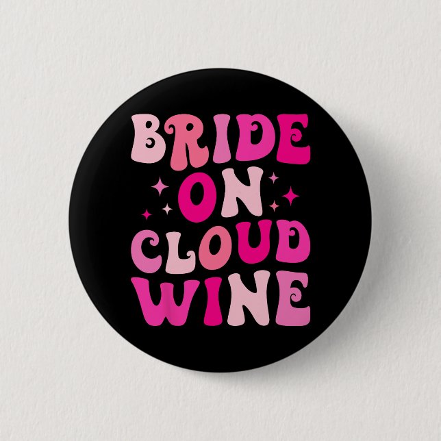 Bride On Wine Cloud Drinking Bachelorette Party Ma Button (Front)