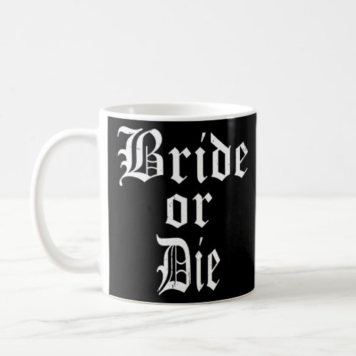 Bride Or Die Bachelorette Party Girls Beach Ride F Coffee Mug